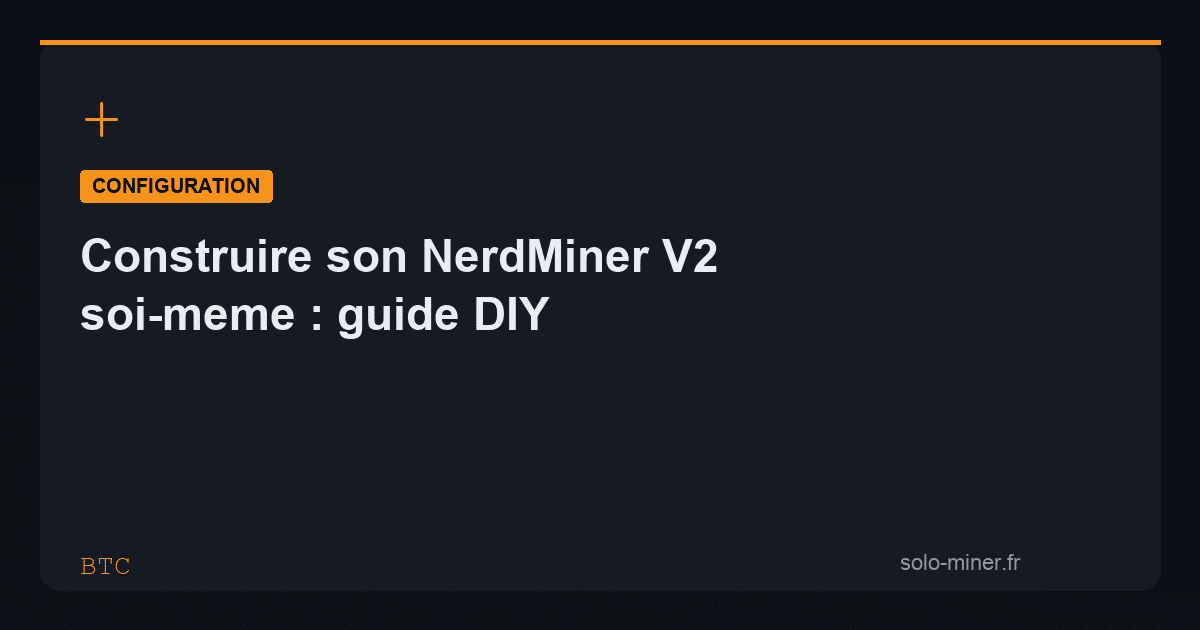 Construire son NerdMiner V2 soi-même : guide DIY