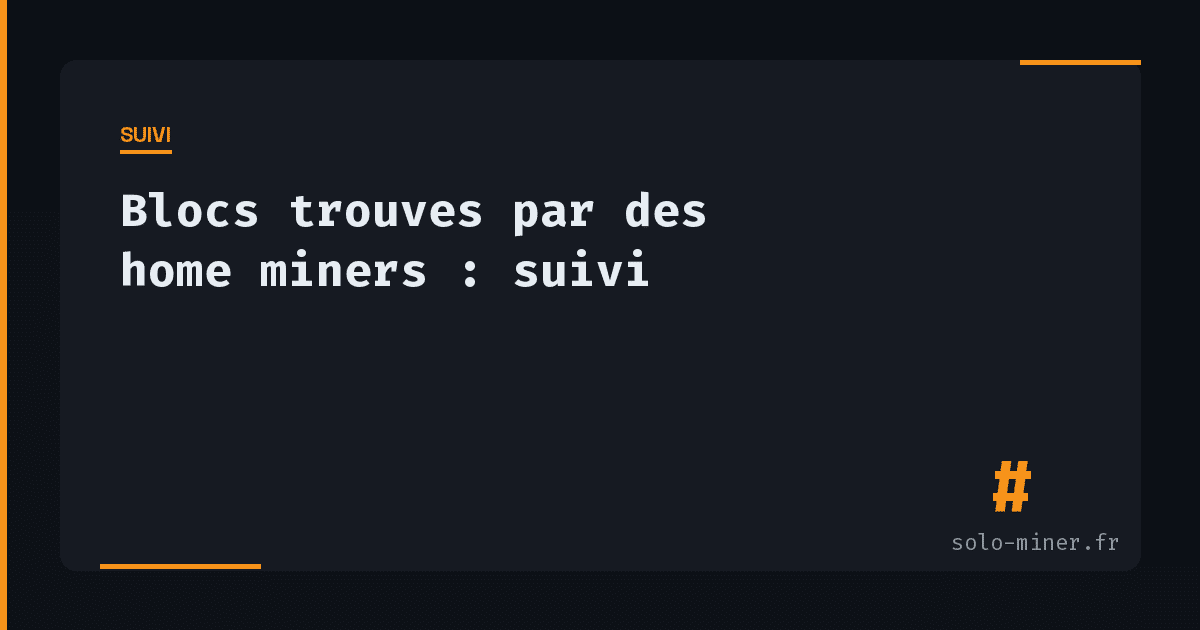 Blocs Bitcoin trouvés par des home miners : suivi 2024–2025