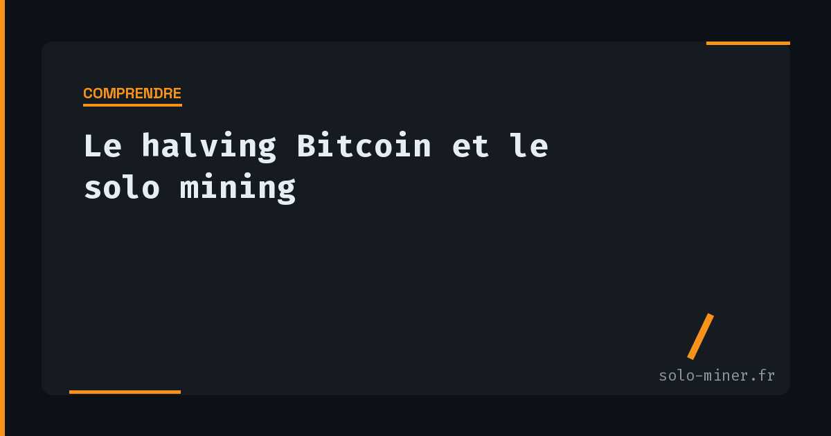 Le halving Bitcoin et le solo mining : ce qui change vraiment