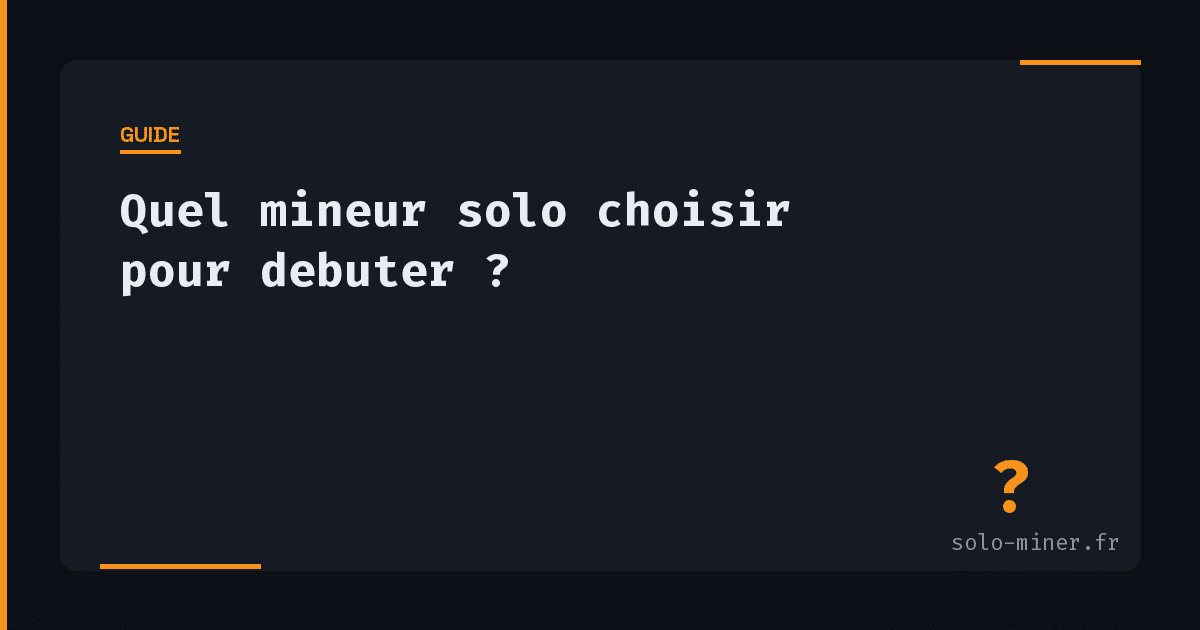 Quel mineur solo choisir pour débuter en 2025 ?
