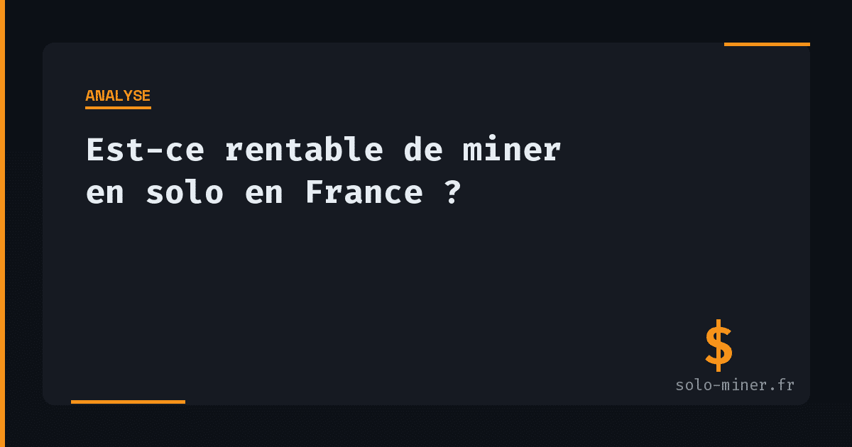 Est-ce rentable de miner en solo en France en 2025 ?