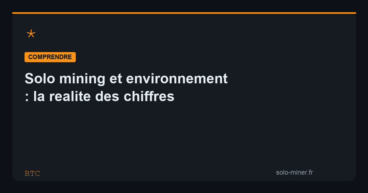 Solo mining et environnement : la réalité des chiffres